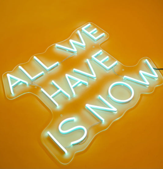 LED NEON užrašas "ALL WE HAVE IS NOW"